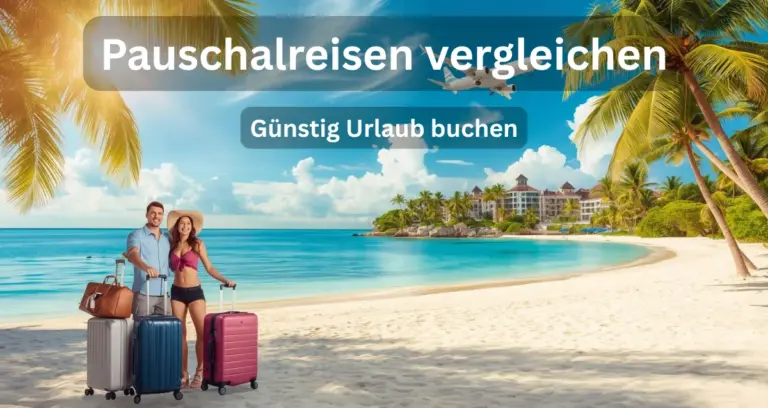 Pauschalreisen vergleichen mit Flug und Hotel für günstigen Urlaub